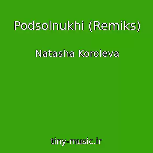 کاور آهنگ Podsolnukhi (Remiks) از Natasha Koroleva