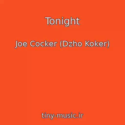 کاور آهنگ Tonight از Joe Cocker (Dzho Koker)
