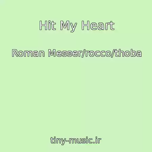 کاور آهنگ Hit My Heart از Roman Messer/rocco/thoba