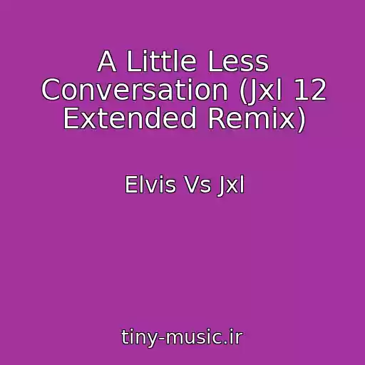 کاور آهنگ A Little Less Conversation (Jxl 12 Extended Remix) از Elvis Vs Jxl