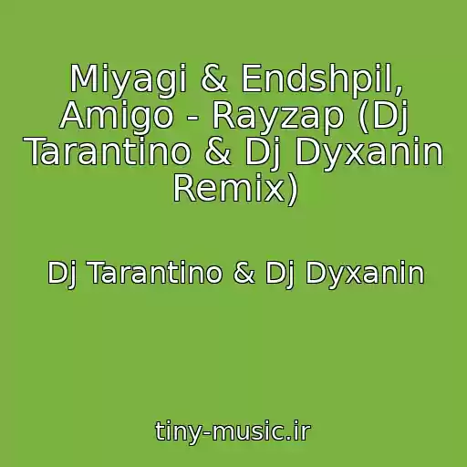 کاور آهنگ Miyagi & Endshpil, Amigo - Rayzap (Dj Tarantino & Dj Dyxanin Remix) از Dj Tarantino & Dj Dyxanin