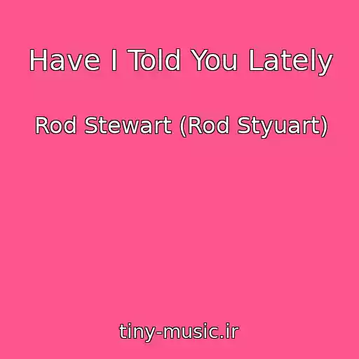 کاور آهنگ Have I Told You Lately از Rod Stewart (Rod Styuart)
