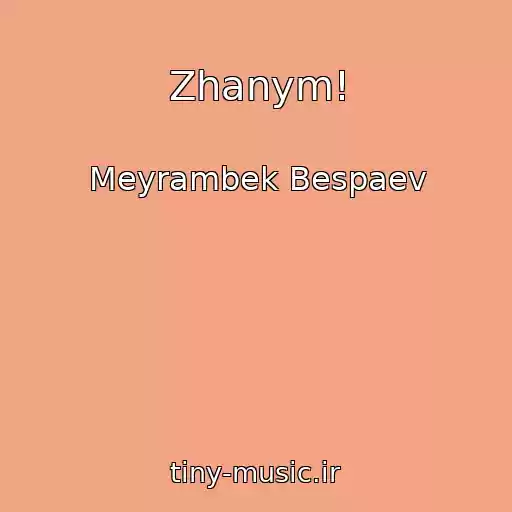 کاور آهنگ Zhanym! از Meyrambek Bespaev
