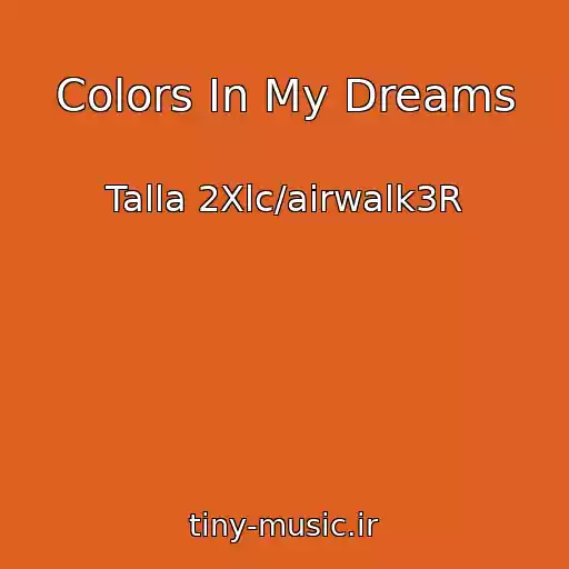 کاور آهنگ Colors In My Dreams از Talla 2Xlc/airwalk3R