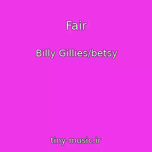 کاور آهنگ Fair از Billy Gillies/betsy