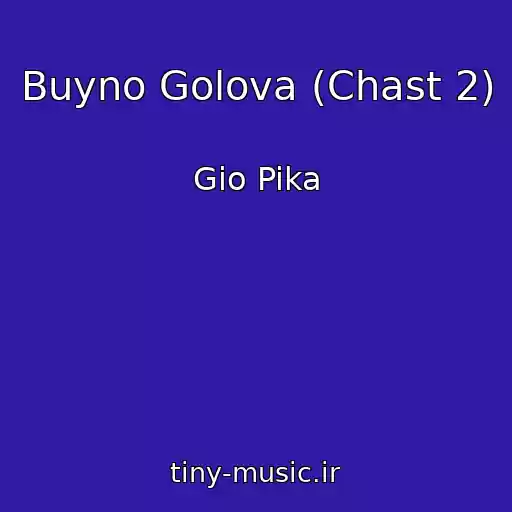 کاور آهنگ Buyno Golova (Chast 2) از Gio Pika