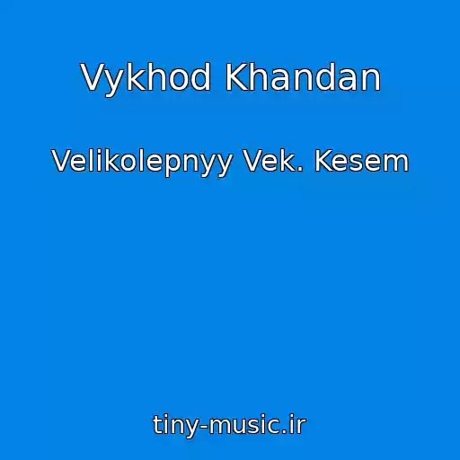 کاور آهنگ Vykhod Khandan از Velikolepnyy Vek. Kesem
