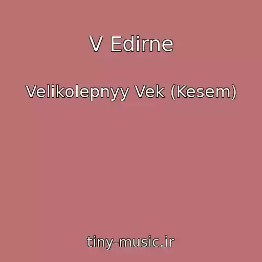 کاور آهنگ V Edirne از Velikolepnyy Vek (Kesem)