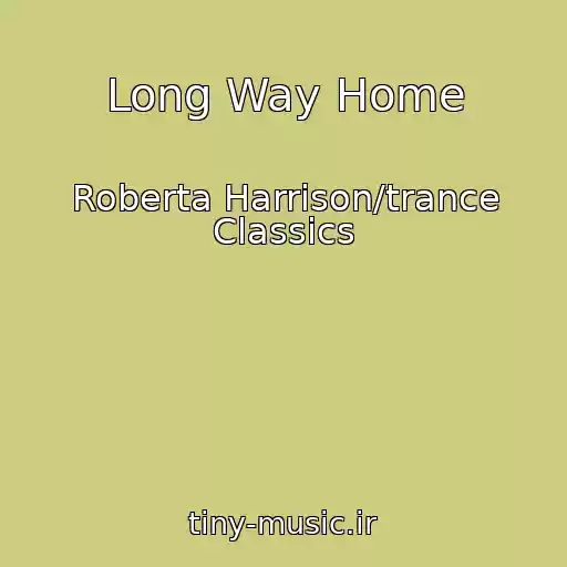 کاور آهنگ Long Way Home از Roberta Harrison/trance Classics
