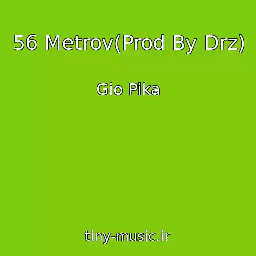 کاور آهنگ 56 Metrov(Prod By Drz) از Gio Pika