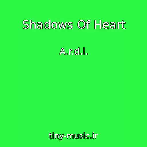 کاور آهنگ Shadows Of Heart از A.r.d.i.