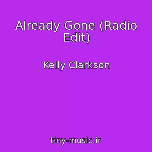 کاور آهنگ Already Gone (Radio Edit) از Kelly Clarkson