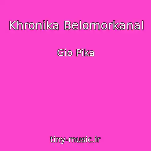 کاور آهنگ Khronika Belomorkanal از Gio Pika