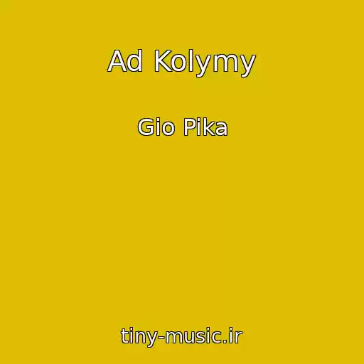 کاور آهنگ Ad Kolymy از Gio Pika