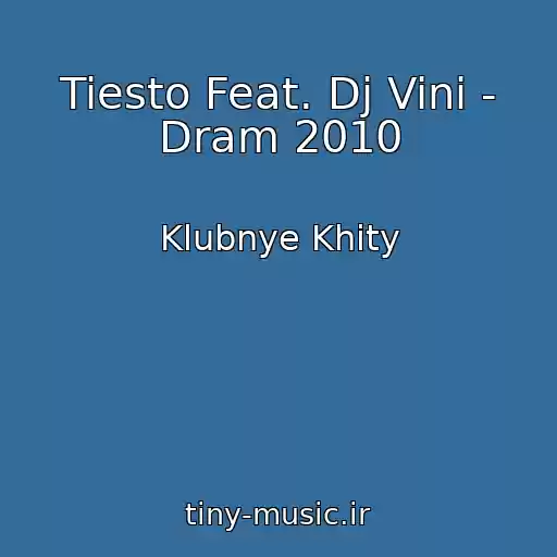 کاور آهنگ Tiesto Feat. Dj Vini - Dram 2010 از Klubnye Khity
