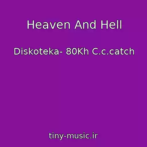 کاور آهنگ Heaven And Hell از Diskoteka- 80Kh C.c.catch