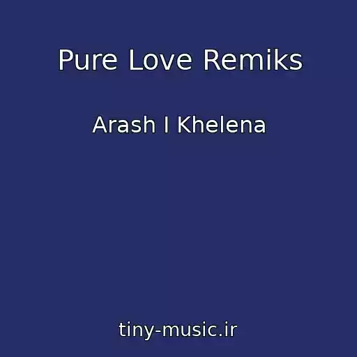کاور آهنگ Pure Love Remiks از Arash I Khelena
