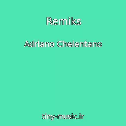 کاور آهنگ Remiks از Adriano Chelentano