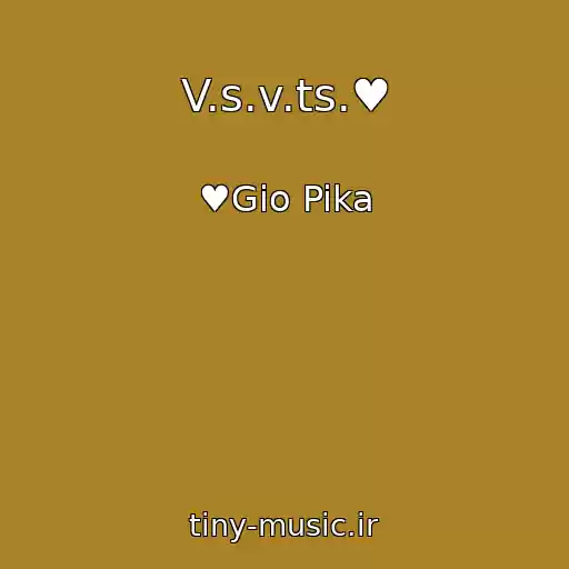 کاور آهنگ V.s.v.ts.♥ از ♥Gio Pika