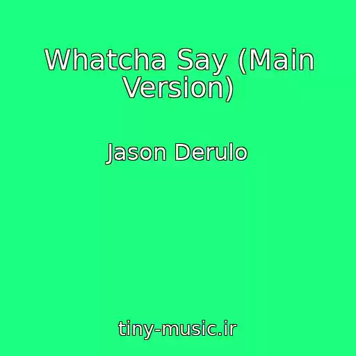 کاور آهنگ Whatcha Say (Main Version) از Jason Derulo