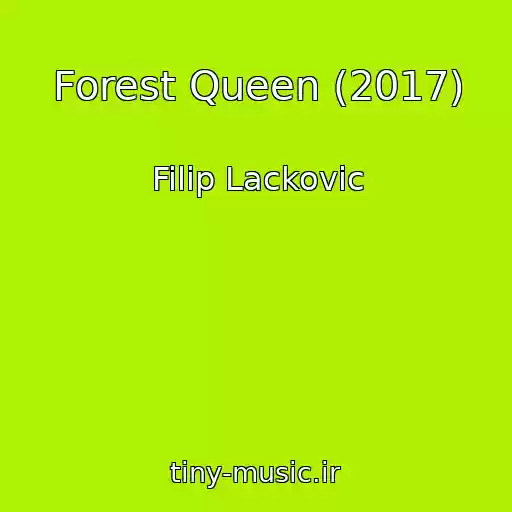 کاور آهنگ Forest Queen (2017) از Filip Lackovic