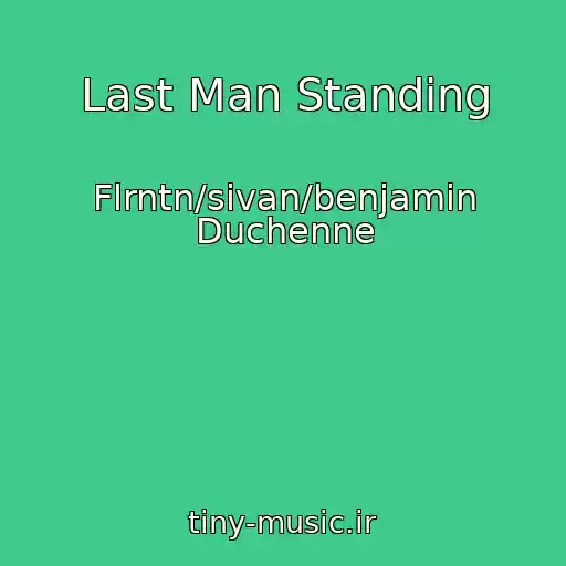 کاور آهنگ Last Man Standing از Flrntn/sivan/benjamin Duchenne