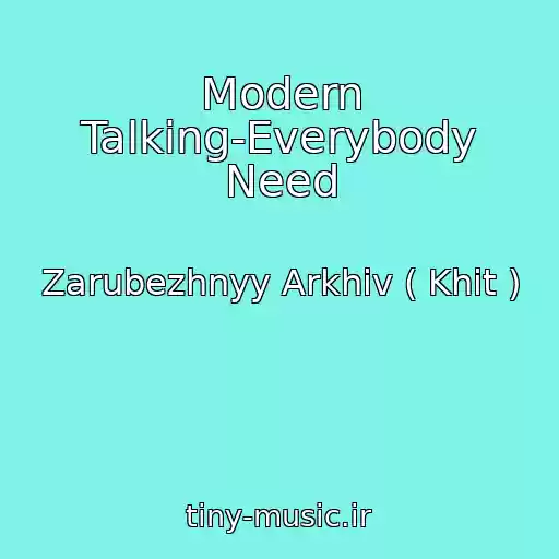 کاور آهنگ Modern Talking-Everybody Need از Zarubezhnyy Arkhiv ( Khit )
