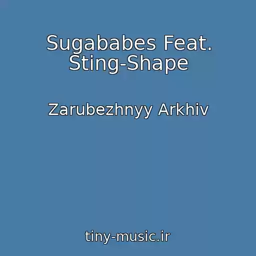 کاور آهنگ Sugababes Feat. Sting-Shape از Zarubezhnyy Arkhiv