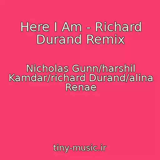 کاور آهنگ Here I Am - Richard Durand Remix از Nicholas Gunn/harshil Kamdar/richard Durand/alina Renae