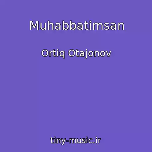 کاور آهنگ Muhabbatimsan از Ortiq Otajonov