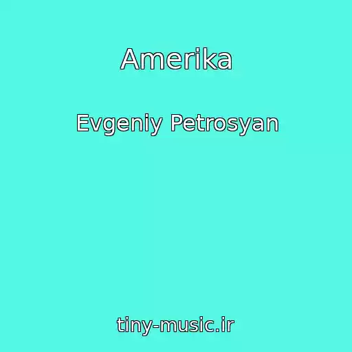 کاور آهنگ Amerika از Evgeniy Petrosyan