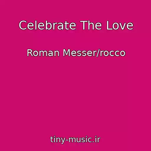 کاور آهنگ Celebrate The Love از Roman Messer/rocco