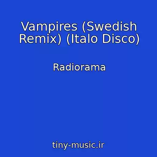 کاور آهنگ Vampires (Swedish Remix) (Italo Disco) از Radiorama