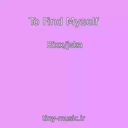 کاور آهنگ To Find Myself از Bixx/jska