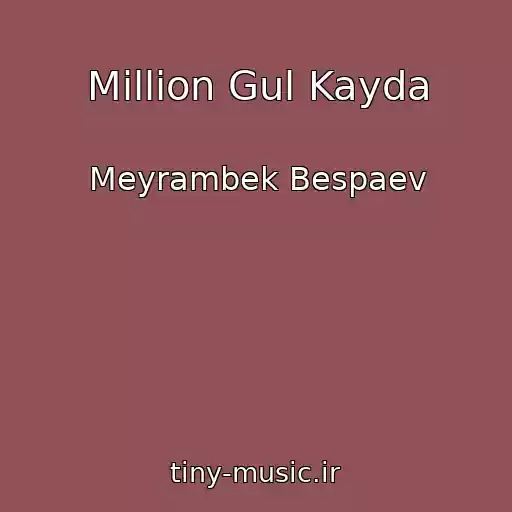 کاور آهنگ Million Gul Kayda از Meyrambek Bespaev