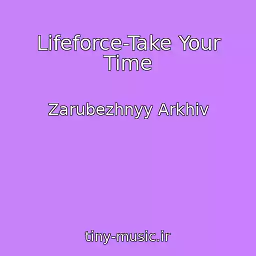 کاور آهنگ Lifeforce-Take Your Time از Zarubezhnyy Arkhiv