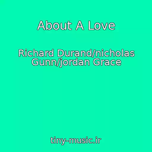 کاور آهنگ About A Love از Richard Durand/nicholas Gunn/jordan Grace