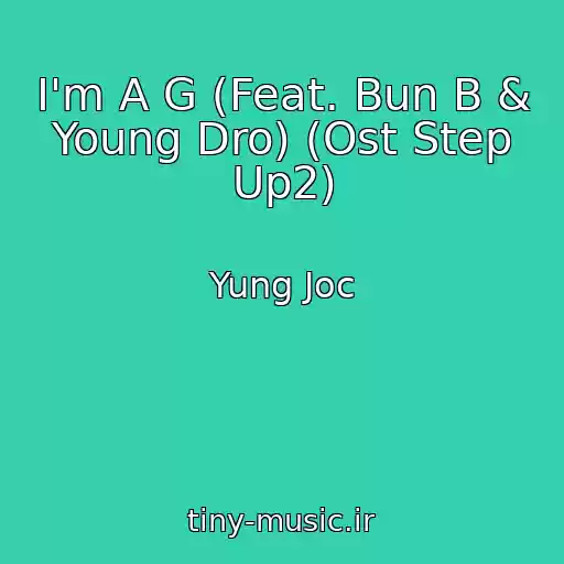 کاور آهنگ I'm A G (Feat. Bun B & Young Dro) (Ost Step Up2) از Yung Joc