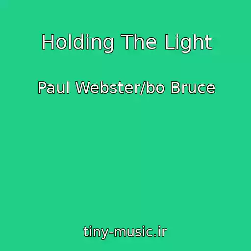 کاور آهنگ Holding The Light از Paul Webster/bo Bruce