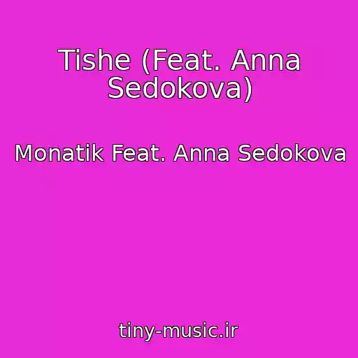 کاور آهنگ Tishe (Feat. Anna Sedokova) از Monatik Feat. Anna Sedokova