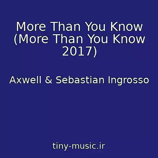 کاور آهنگ More Than You Know (More Than You Know 2017) از Axwell & Sebastian Ingrosso
