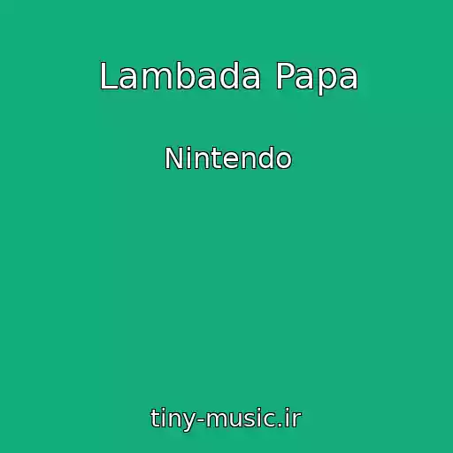 کاور آهنگ Lambada Papa از Nintendo