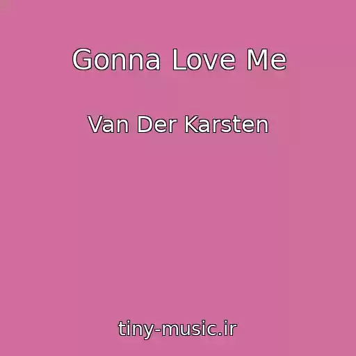 کاور آهنگ Gonna Love Me از Van Der Karsten