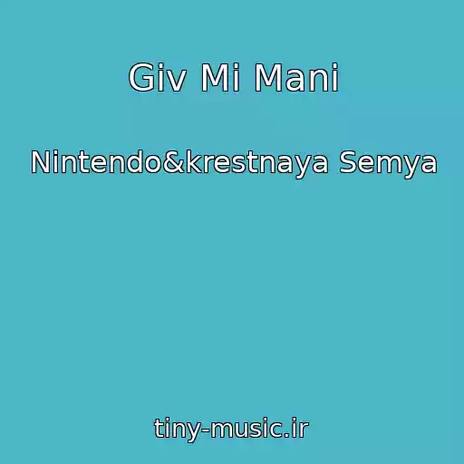 کاور آهنگ Giv Mi Mani از Nintendo&krestnaya Semya