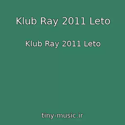 کاور آهنگ Klub Ray 2011 Leto از Klub Ray 2011 Leto
