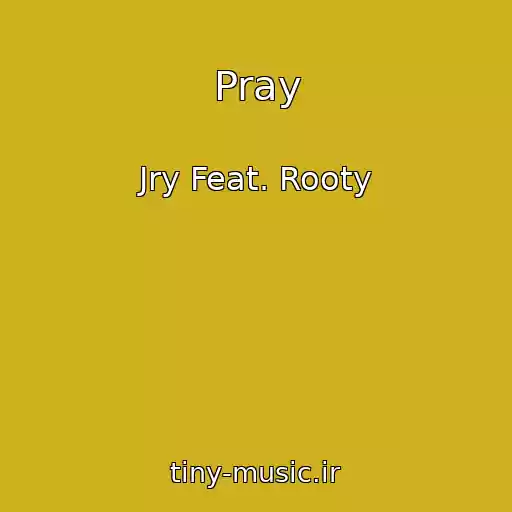 کاور آهنگ Pray از Jry Feat. Rooty