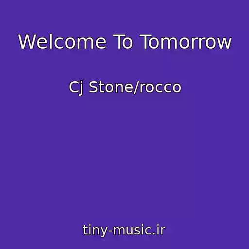 کاور آهنگ Welcome To Tomorrow از Cj Stone/rocco