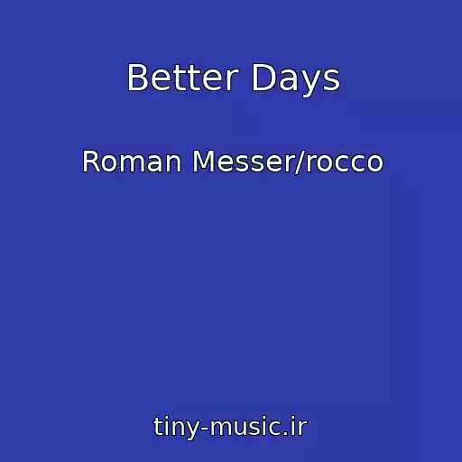 کاور آهنگ Better Days از Roman Messer/rocco