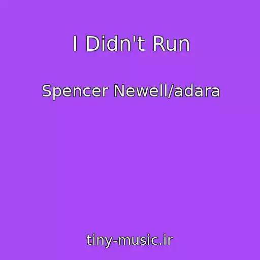 کاور آهنگ I Didn't Run از Spencer Newell/adara