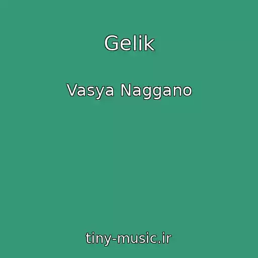 کاور آهنگ Gelik از Vasya Naggano